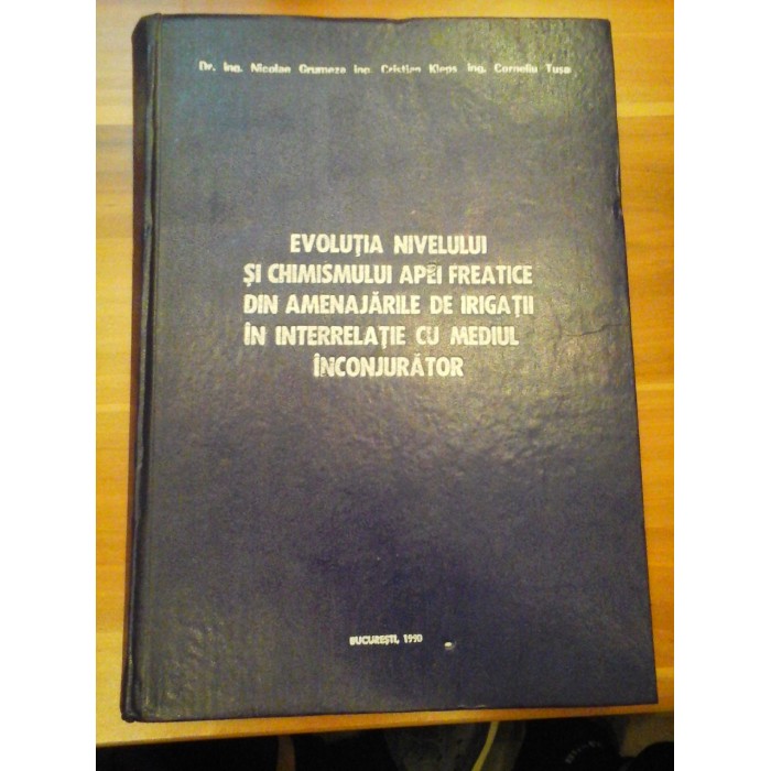 EVOLUTIA NIVELULUI SI CHIMISMULUI APEI FREATICE DIN AMENAJARILE DE IRIGATII IN INTERRELATIE CU MEDIUL INCONJURATOR - DR. INA. NICOLAE GRUMEZA, ING. CRISTIAN KLEPS, ING. CORNELIU TUSA EVOLUTIA NIVELULUI SI CHIMISMULUI APEI FREATICE DIN AMENAJARILE DE IRIGATII IN INTERRELATIE CU MEDIUL INCONJURATOR - DR. INA. NICOLAE GRUMEZA, ING. CRISTIAN KLEPS, ING. CORNELIU TUSA